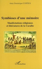 Book Cover of Symbioses d’une mémoire: Manifestations religieuses et littératures de la Caraïbe
