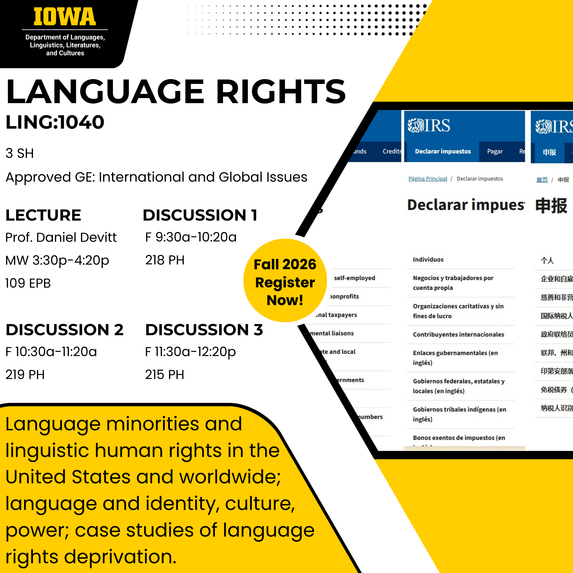 Language minorities and linguistic human rights in the United States and worldwide; language and identity, culture, power; case studies of language rights deprivation.